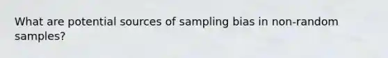 What are potential sources of sampling bias in non-random samples?