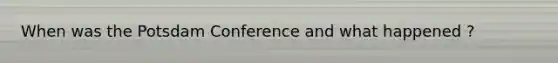 When was the Potsdam Conference and what happened ?