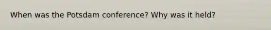 When was the Potsdam conference? Why was it held?