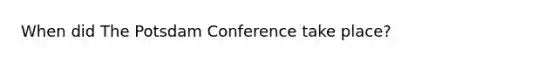 When did The Potsdam Conference take place?