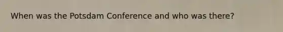 When was the Potsdam Conference and who was there?