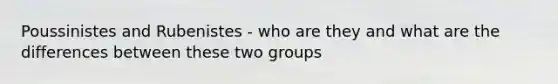 Poussinistes and Rubenistes - who are they and what are the differences between these two groups