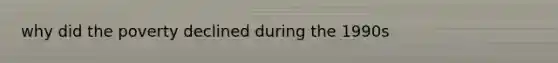 why did the poverty declined during the 1990s