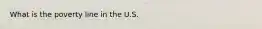 What is the poverty line in the U.S.