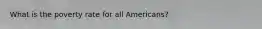 What is the poverty rate for all Americans?
