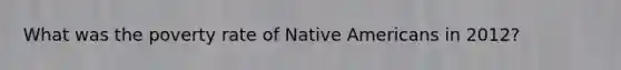 What was the poverty rate of Native Americans in 2012?