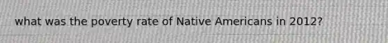 what was the poverty rate of Native Americans in 2012?