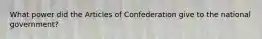 What power did the Articles of Confederation give to the national government?