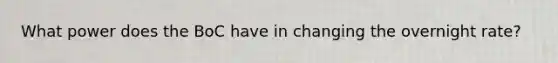 What power does the BoC have in changing the overnight rate?