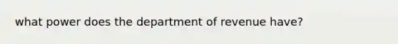 what power does the department of revenue have?