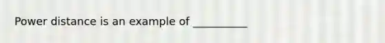 Power distance is an example of __________