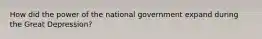 How did the power of the national government expand during the Great Depression?