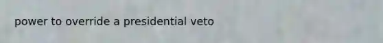 power to override a presidential veto