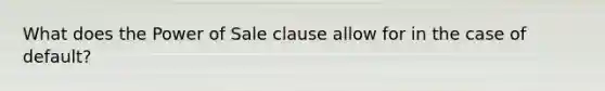 What does the Power of Sale clause allow for in the case of default?