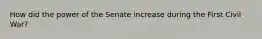 How did the power of the Senate increase during the First Civil War?
