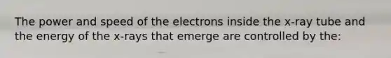 The power and speed of the electrons inside the x-ray tube and the energy of the x-rays that emerge are controlled by the: