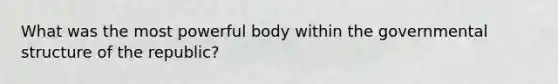 What was the most powerful body within the governmental structure of the republic?