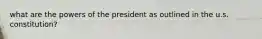 what are the powers of the president as outlined in the u.s. constitution?