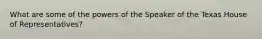 What are some of the powers of the Speaker of the Texas House of Representatives?