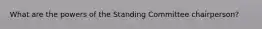 What are the powers of the Standing Committee chairperson?