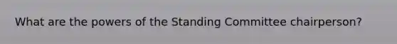 What are the powers of the Standing Committee chairperson?