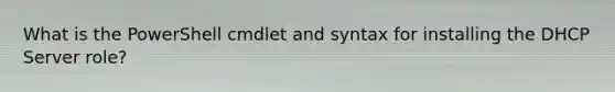 What is the PowerShell cmdlet and syntax for installing the DHCP Server role?