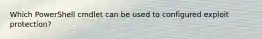 Which PowerShell cmdlet can be used to configured exploit protection?