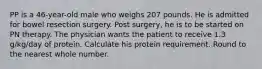 PP is a 46-year-old male who weighs 207 pounds. He is admitted for bowel resection surgery. Post surgery, he is to be started on PN therapy. The physician wants the patient to receive 1.3 g/kg/day of protein. Calculate his protein requirement. Round to the nearest whole number.