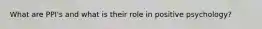 What are PPI's and what is their role in positive psychology?