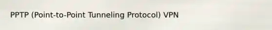 PPTP (Point-to-Point Tunneling Protocol) VPN