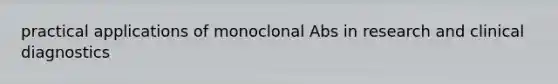 practical applications of monoclonal Abs in research and clinical diagnostics