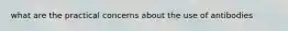 what are the practical concerns about the use of antibodies