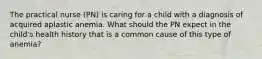 The practical nurse (PN) is caring for a child with a diagnosis of acquired aplastic anemia. What should the PN expect in the child's health history that is a common cause of this type of anemia?