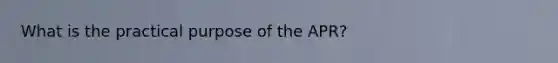 What is the practical purpose of the APR?