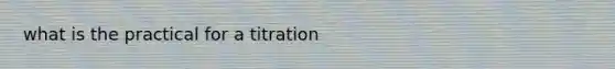 what is the practical for a titration