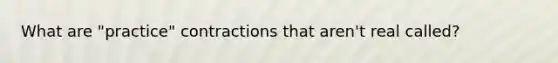 What are "practice" contractions that aren't real called?