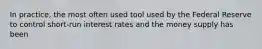 In practice, the most often used tool used by the Federal Reserve to control short-run interest rates and the money supply has been