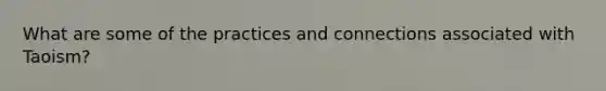 What are some of the practices and connections associated with Taoism?