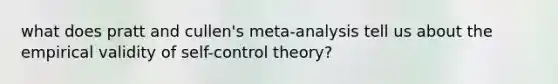 what does pratt and cullen's meta-analysis tell us about the empirical validity of self-control theory?