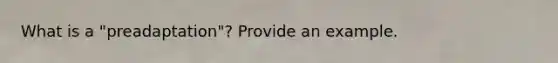 What is a "preadaptation"? Provide an example.