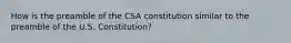 How is the preamble of the CSA constitution similar to the preamble of the U.S. Constitution?