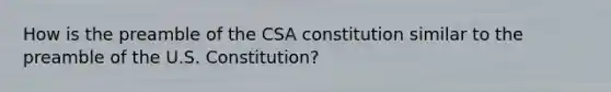 How is the preamble of the CSA constitution similar to the preamble of the U.S. Constitution?