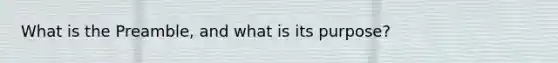 What is the Preamble, and what is its purpose?