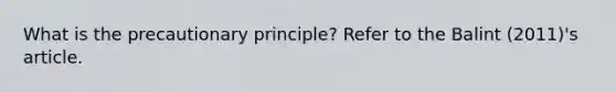 What is the precautionary principle? Refer to the Balint (2011)'s article.