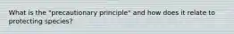 What is the "precautionary principle" and how does it relate to protecting species?