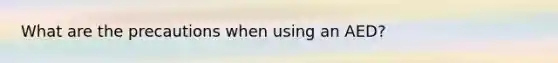 What are the precautions when using an AED?