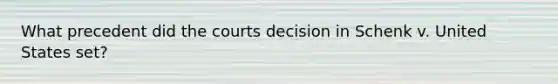 What precedent did the courts decision in Schenk v. United States set?