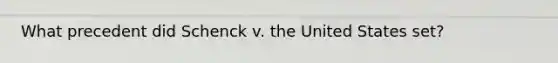 What precedent did Schenck v. the United States set?