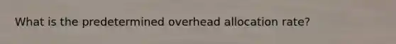What is the predetermined overhead allocation rate?
