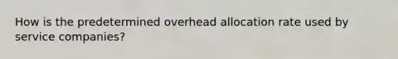 How is the predetermined overhead allocation rate used by service companies?